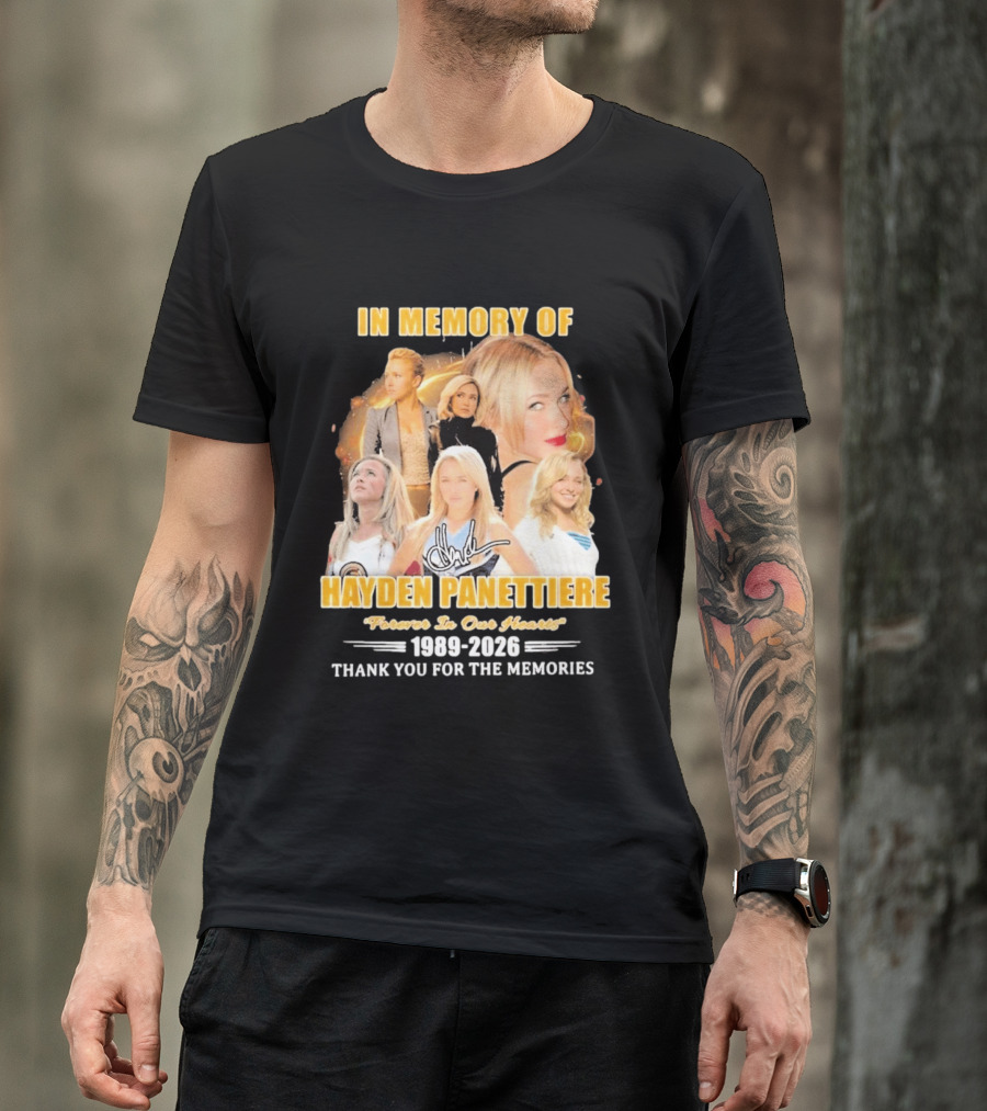 In Memory Of Hayden Panettiere Forever In Our Hearts 1989 2026 Thank You For The Memories T-Shirt