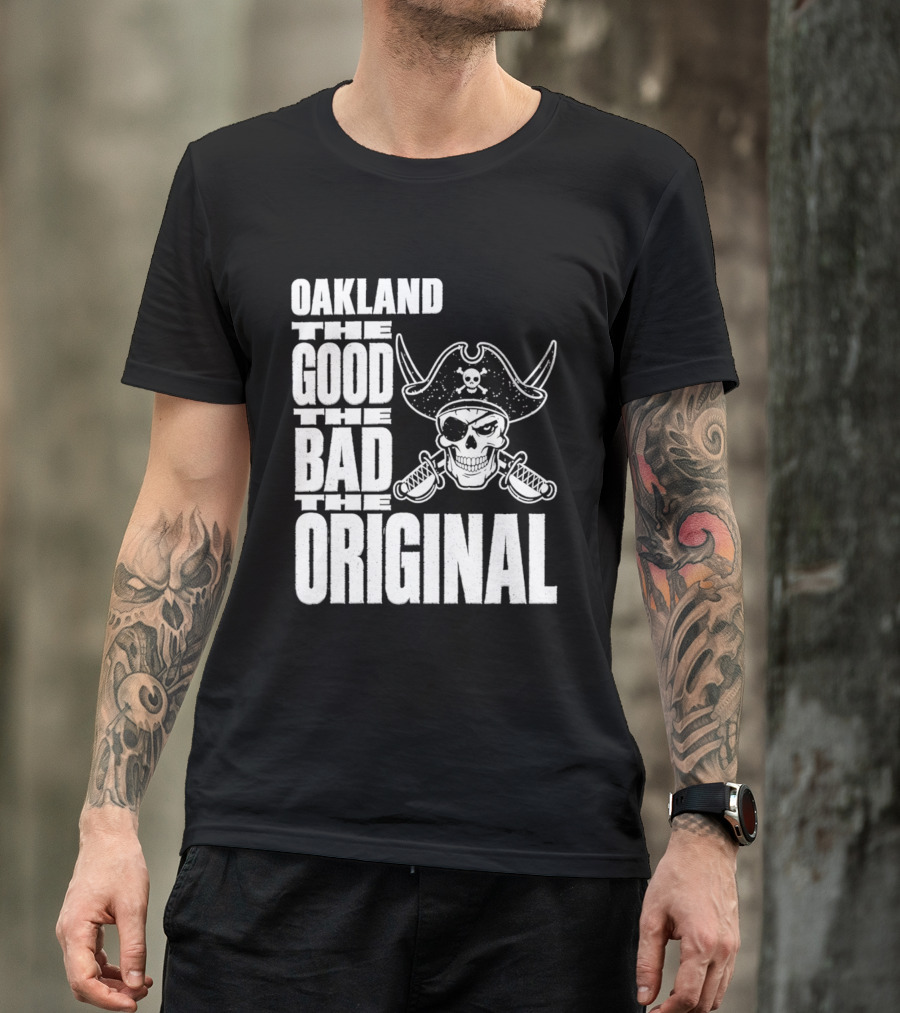 Oakland The Good The Bad The Original Skull Swords Raider T-Shirt