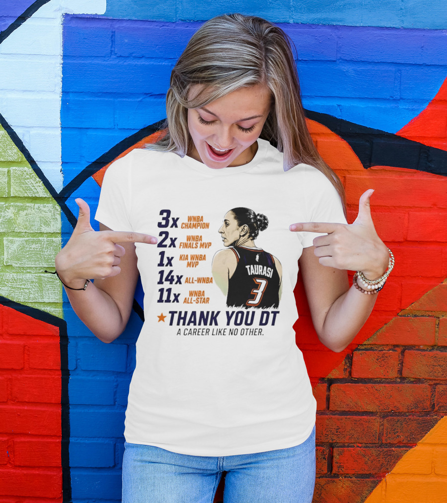3x WNBA Champion 2x Finals MVP 1x Kia MVP 14x All WNBA 11x All Star Thank You DT A Career Like No Other T-Shirt