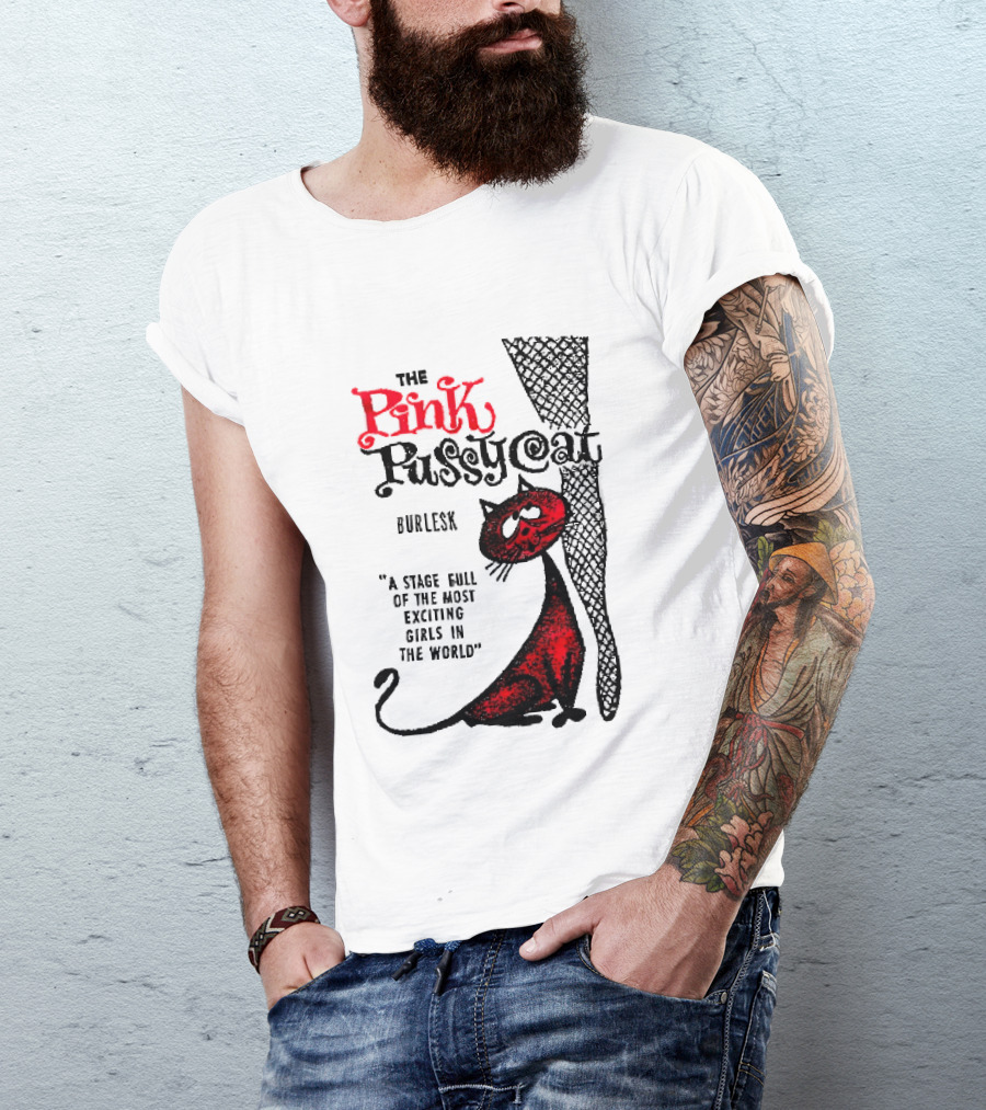 The Pink Pussycat Burlesk A Stage Full Of The Most Exciting Girls In The World Red Cat Fishnet Leg Cartoon T-Shirt