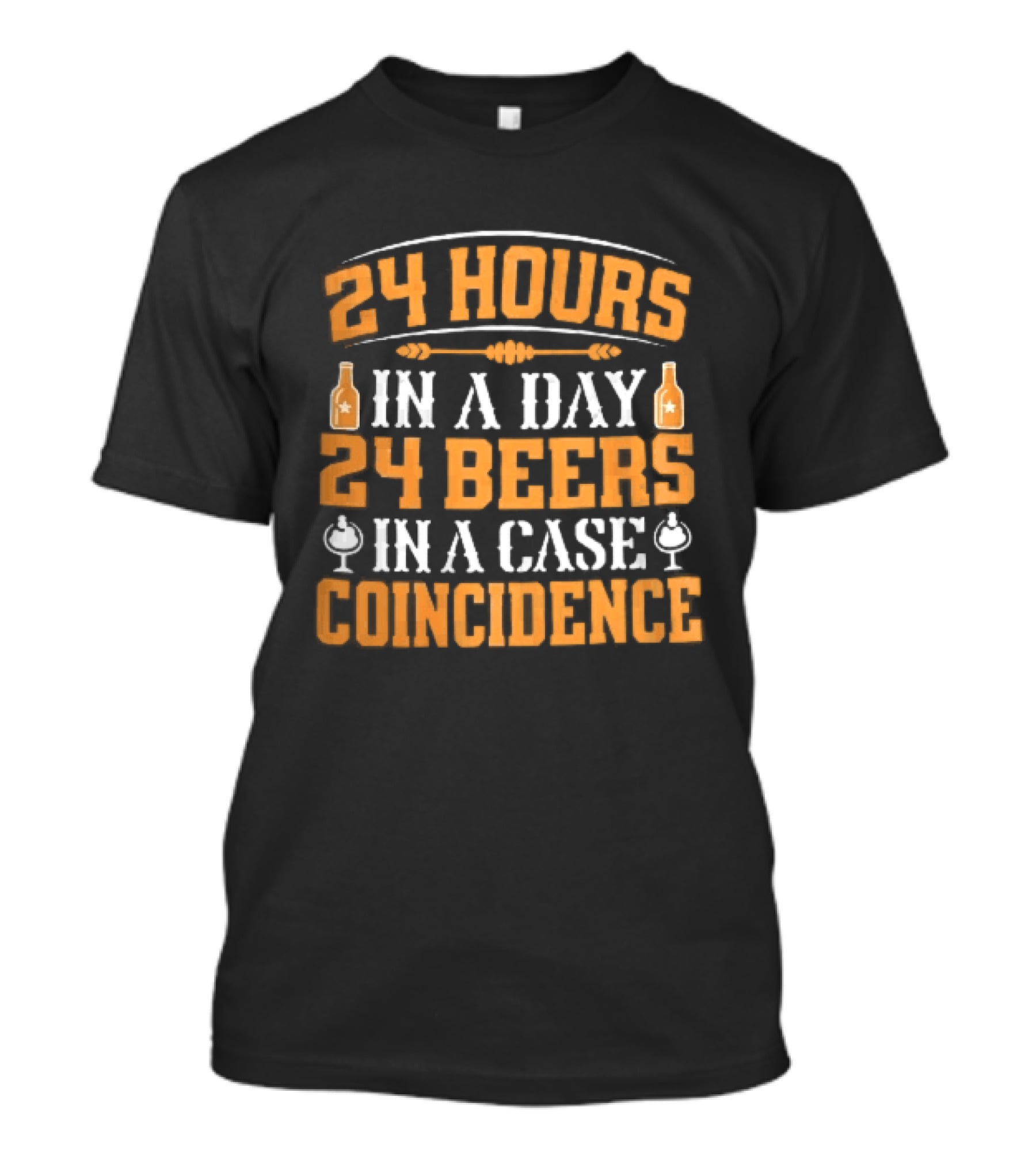 24 Hours In A Day 24 Beers In A Case Coincidence Bottles S T-Shirt