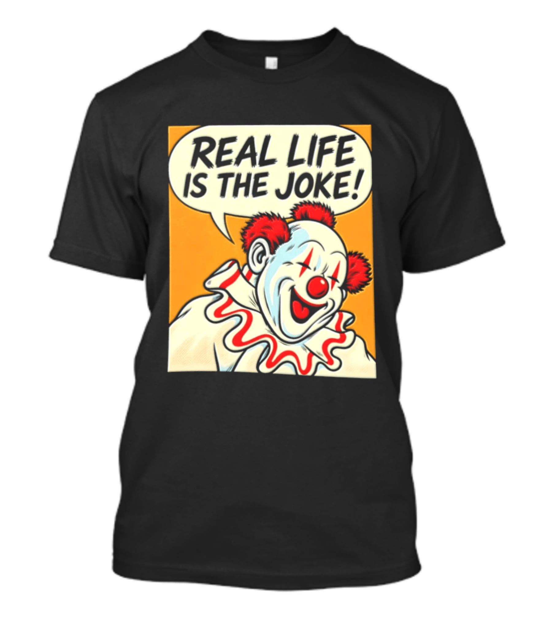 Real Life Is The Joke Clown Comic T-Shirt