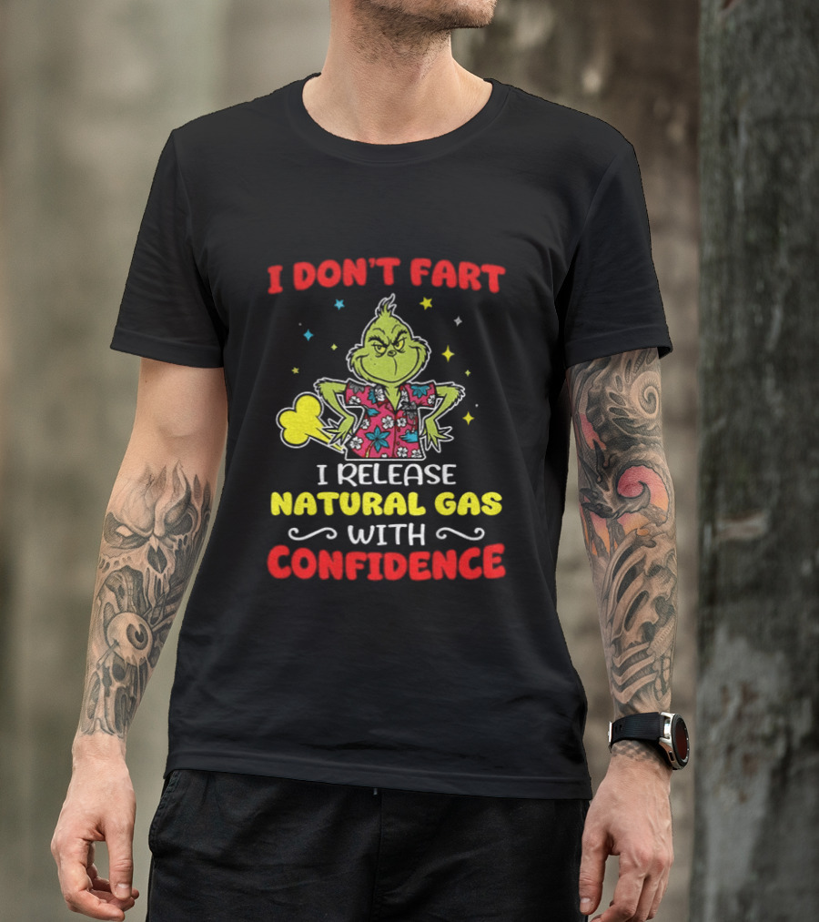 Grinch I Don't Fart I Release Natural Gas With Confidence T-Shirt