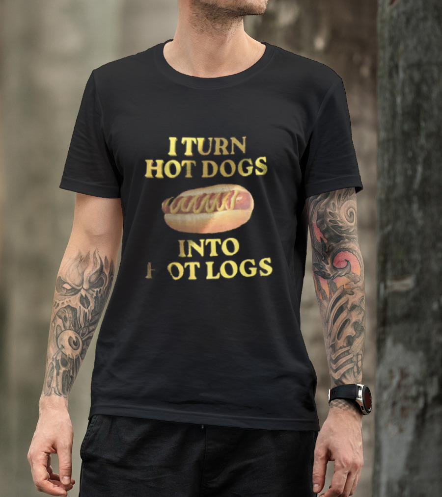 I Turn Hot Dogs Into Logs Mustard Ketchup Bun Food Humor T-Shirt