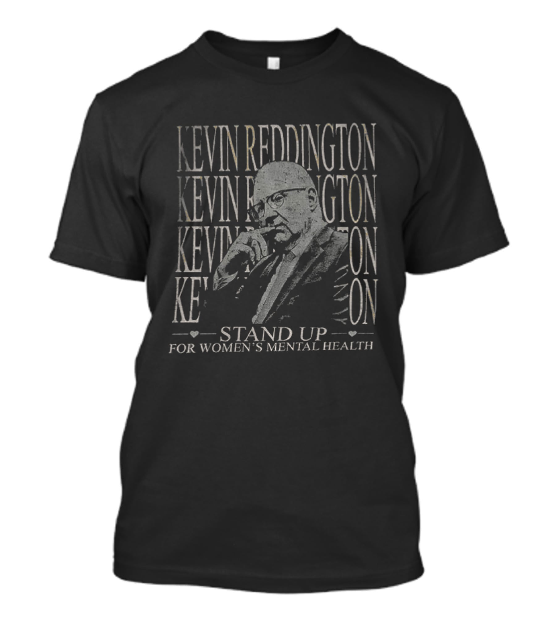 KEVIN REDDINGTON Stand Up For Women's Mental Health T-Shirt