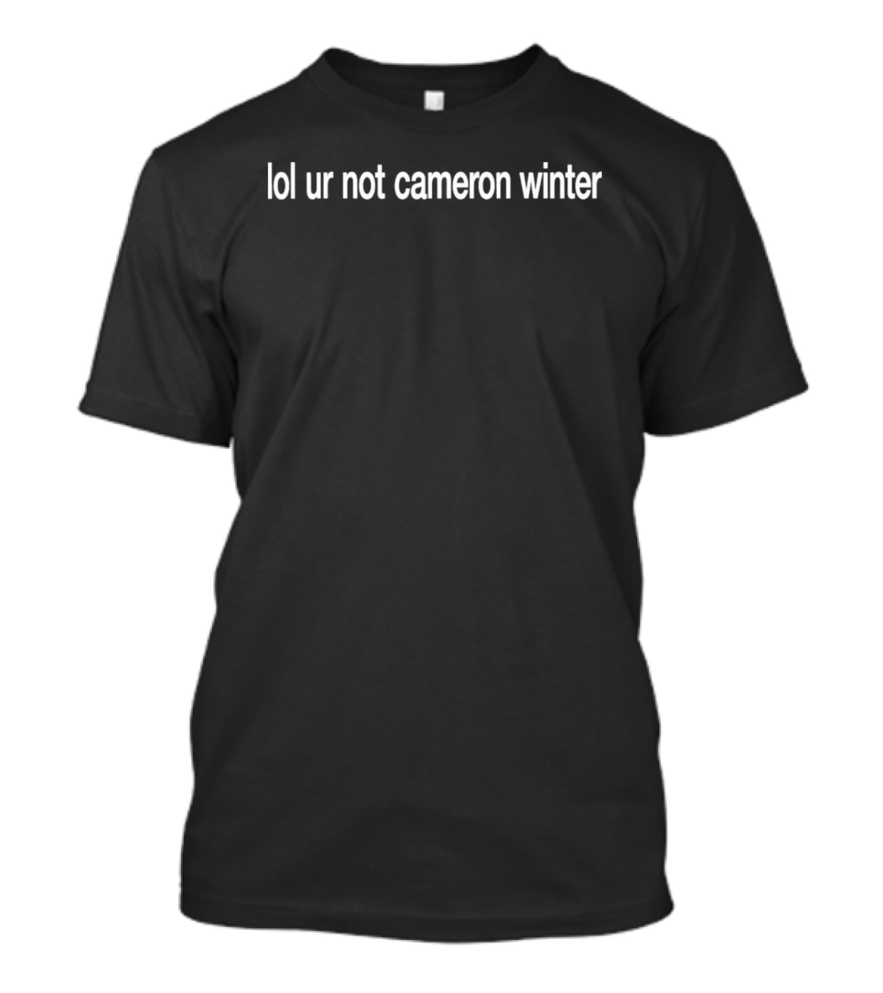 Lol Ur Not Cameron Winter T-Shirt