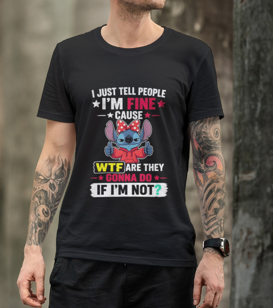 I Just Tell People I'm Fine Cause Wtf Are They Gonna Do If I'm Not Stitch Red Bow Thumbs Up T-Shirt