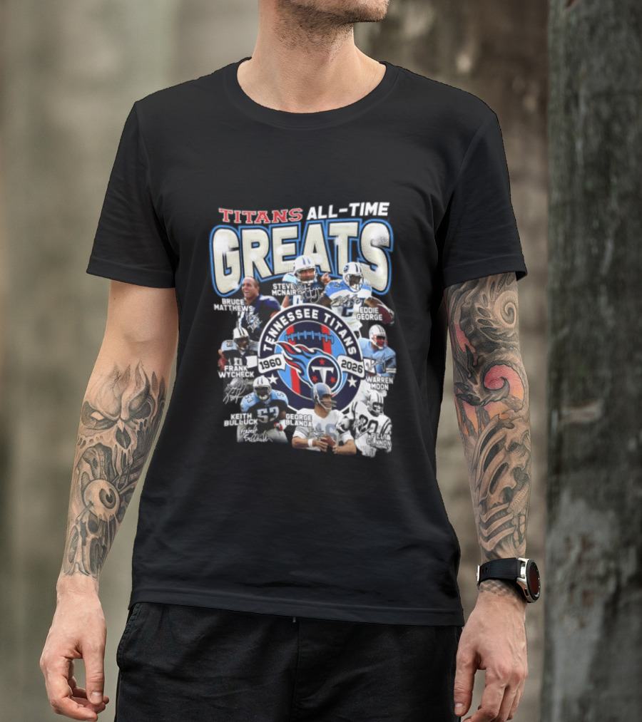 Titans All Time Greats Tennessee Titans 1960 2026 Steve McNair Eddie George Bruce Matthews George Blanda Frank Wycheck Keith Bulluck T-Shirt