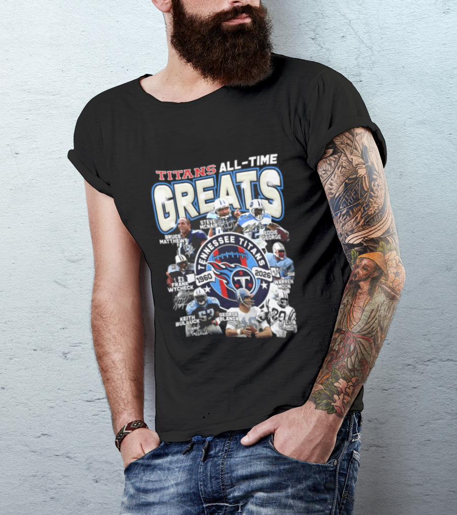 Titans All Time Greats Tennessee Titans 1960 2026 Steve McNair Eddie George Bruce Matthews George Blanda Frank Wycheck Keith Bulluck T-Shirt