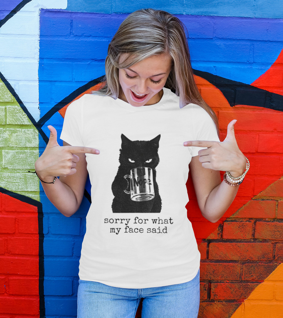 Nope Black Cat Sorry For What My Face Said T-Shirt