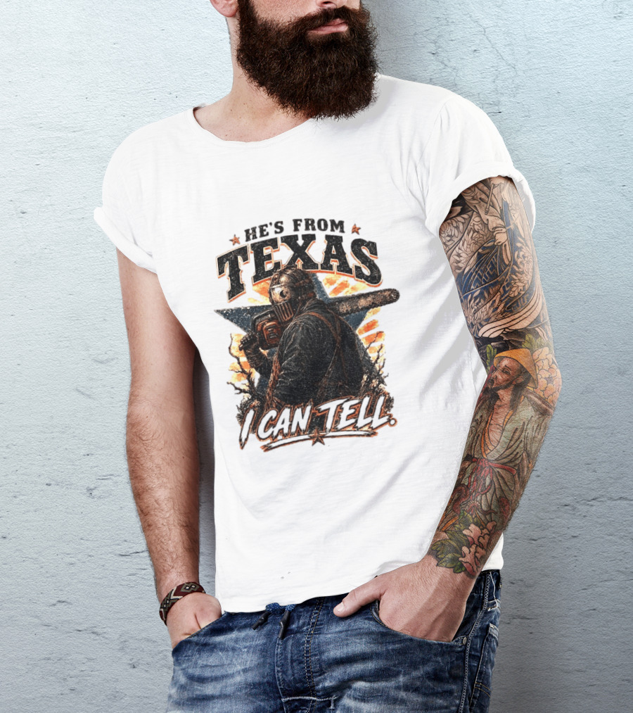 He's From Texas I Can Tell Chainsaw Horror Texas Star T-Shirt
