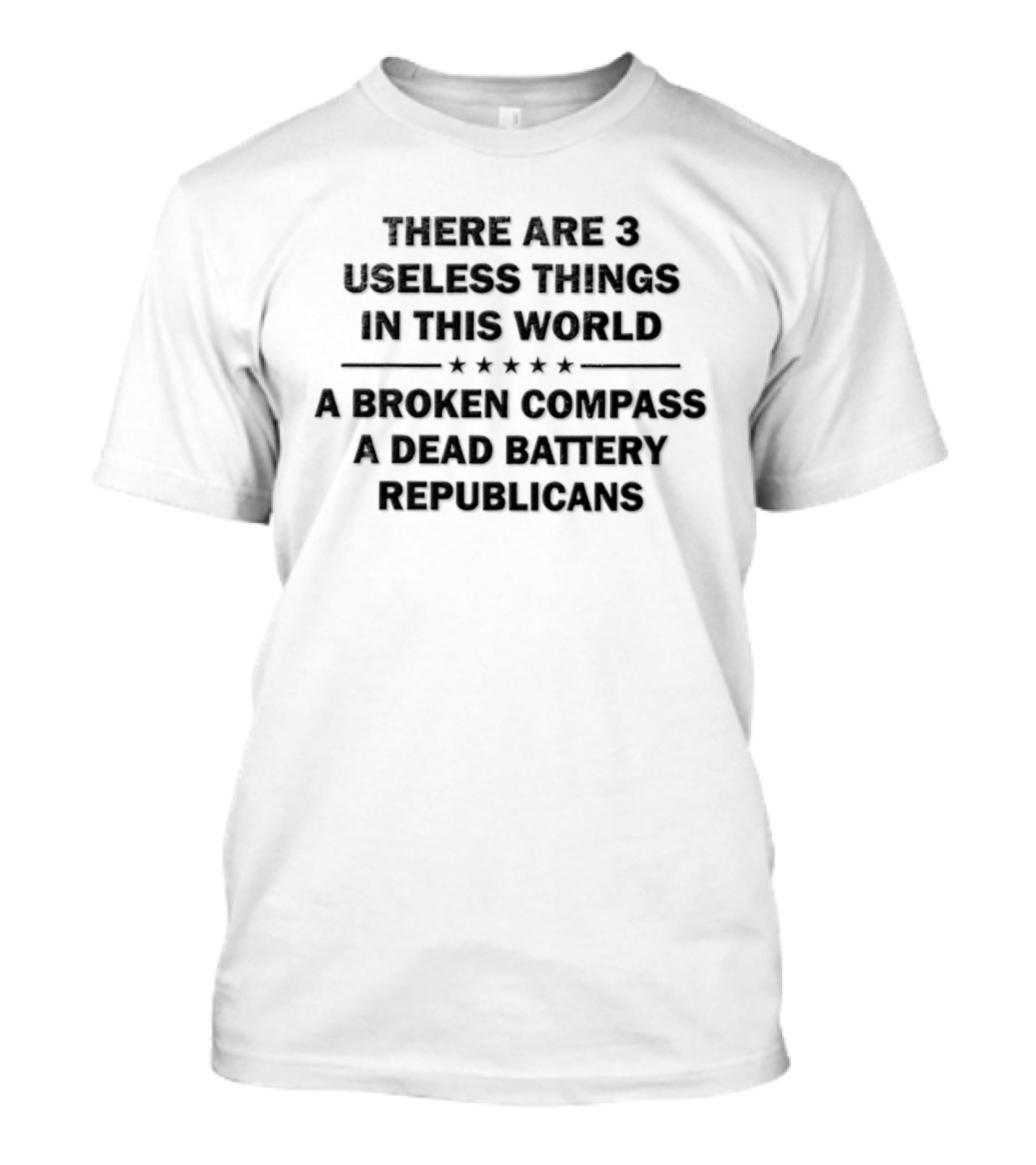 There Are 3 Useless Things In This World Broken Compass Dead Battery Republicans T-Shirt
