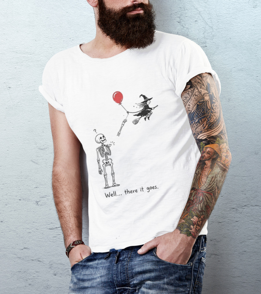 Skeleton Lost Balloon Witch Halloween Well There It Goes T-Shirt