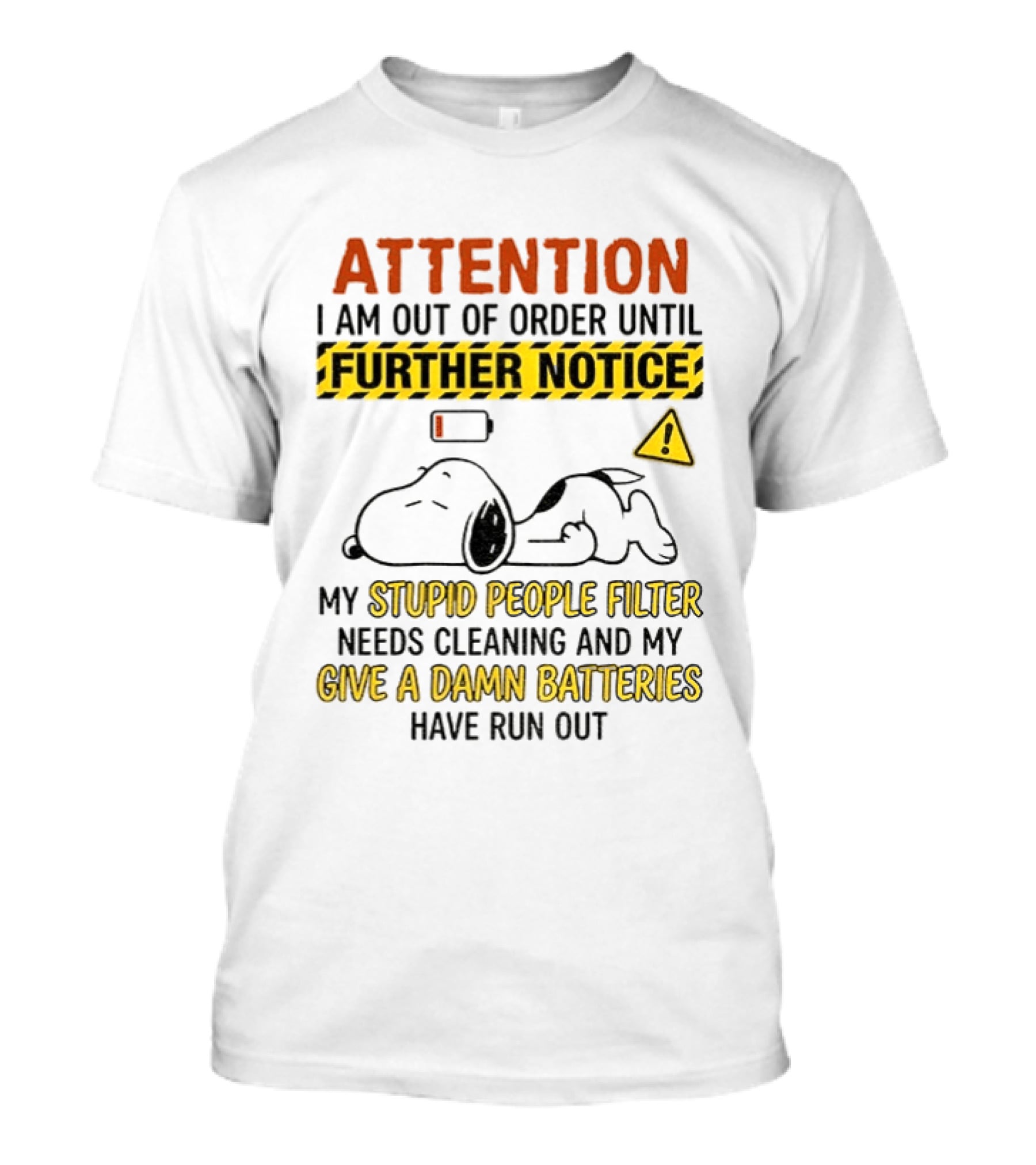 Snoopy Attention I Am Out Of Order Until Further Notice My Stupid People Filter Needs Cleaning T-Shirt