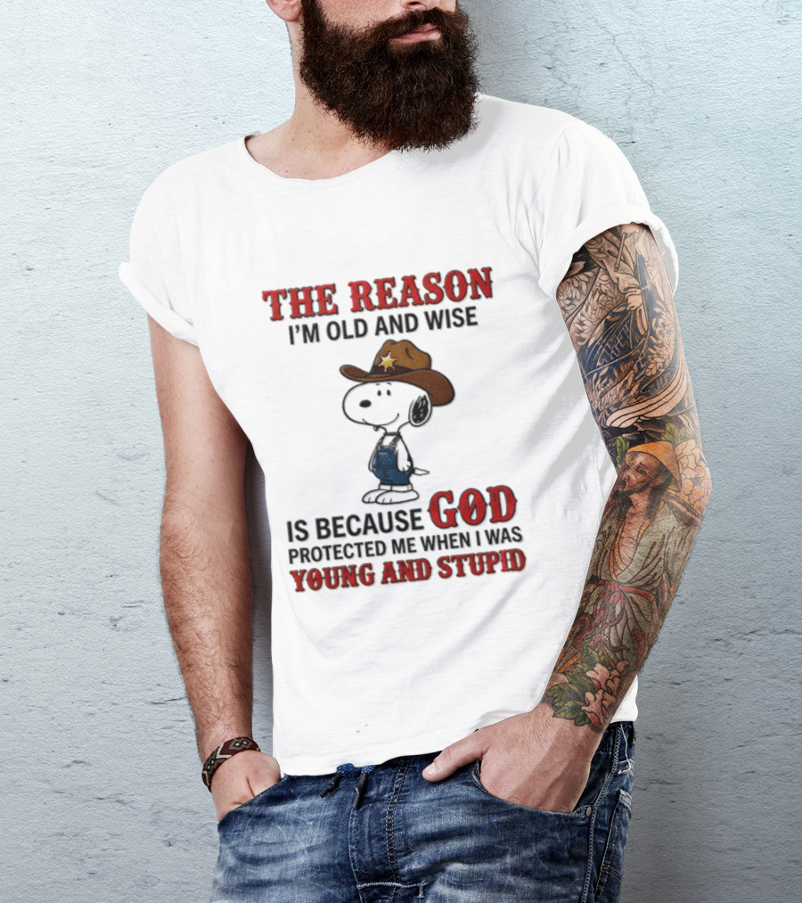 Snoopy Peanuts The Reason I'm Old And Wise God Protected Me When I Was Young And Stupid T-Shirt