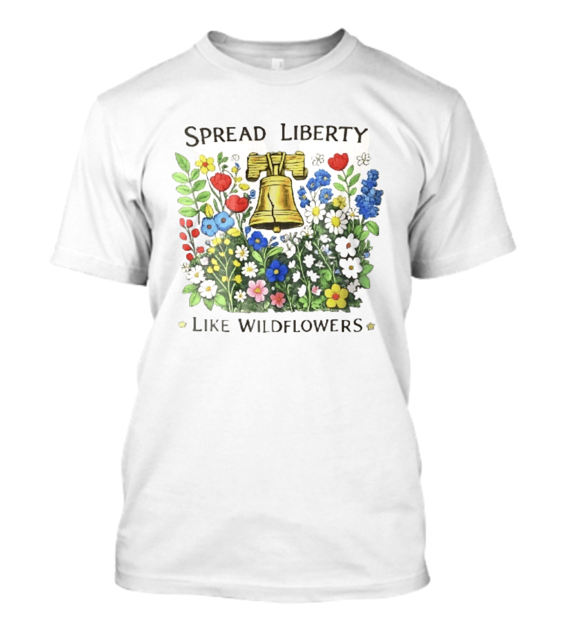 Spread Liberty Like Wildflowers Golden Bell Colorful Floral Garden T-Shirt
