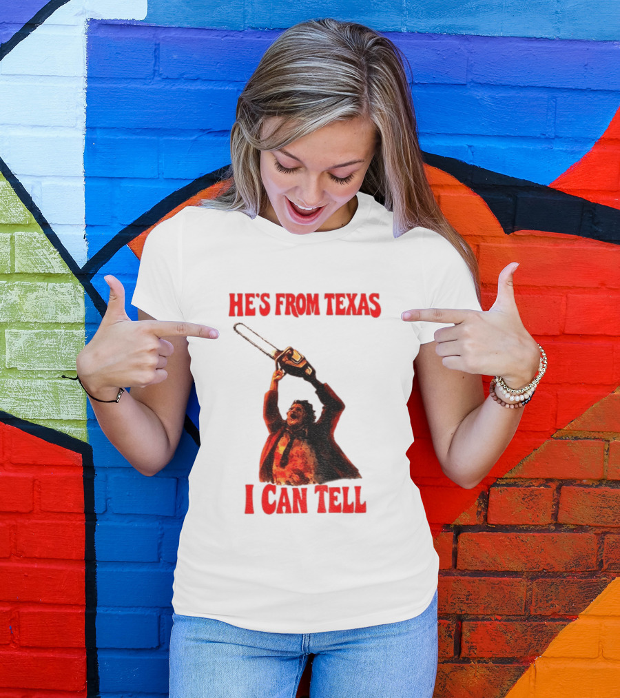 Leatherface Chainsaw Halloween He's From Texas I Can Tell T-Shirt