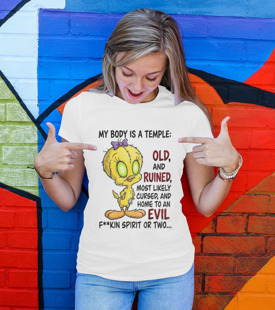 Tweety Bird My Body Is A Temple Old And Ruined Most Likely Cursed And Evil T-Shirt