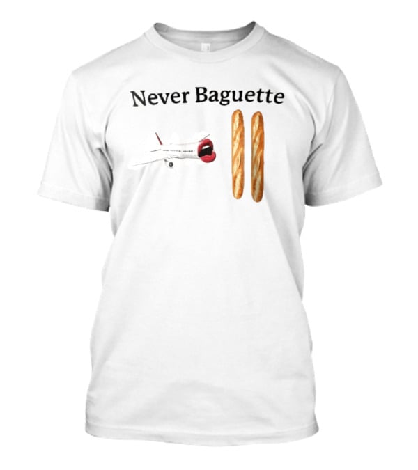 Never Baguette Airplane Red Lips Open Mouth Flying Two French Bread Loaves T-Shirt
