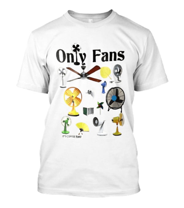 Only Fans It's Coffee Time Assorted Electric Ceiling Hand Coolers Collage T-Shirt