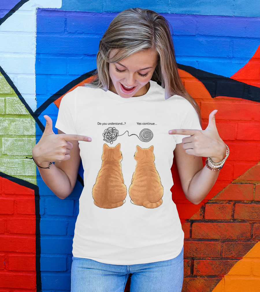 Orange Cats Do You Understand Yes Continue Yarn Tangle T-Shirt