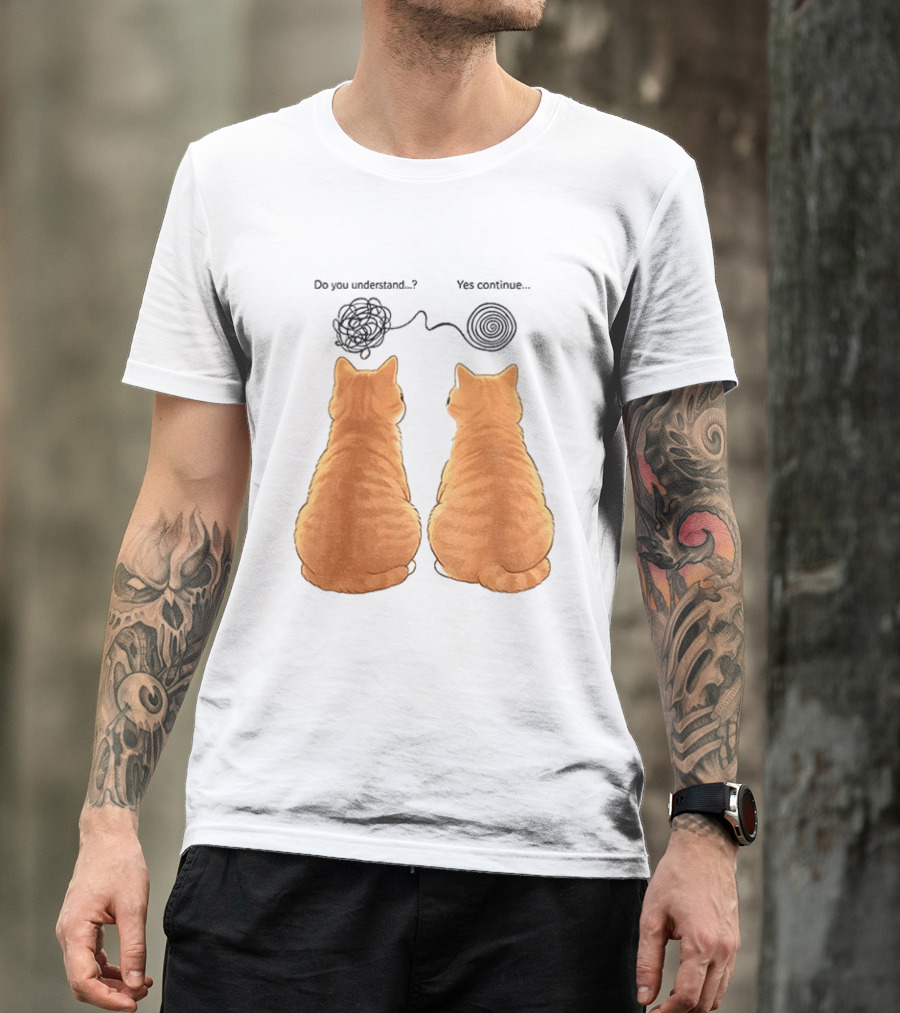 Orange Cats Do You Understand Yes Continue Yarn Tangle T-Shirt
