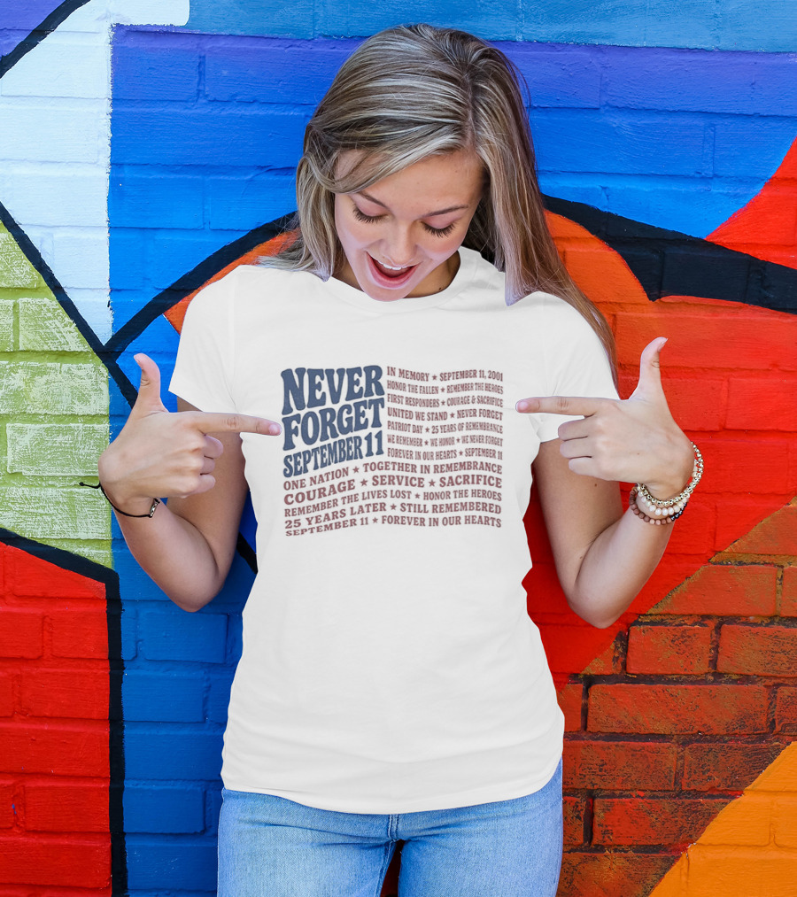 Never Forget September 11 One Nation Courage Service Sacrifice Honoring Lost Heroes Patriotic Flag American Pride United We Stand Honor The Fallen T-Shirt
