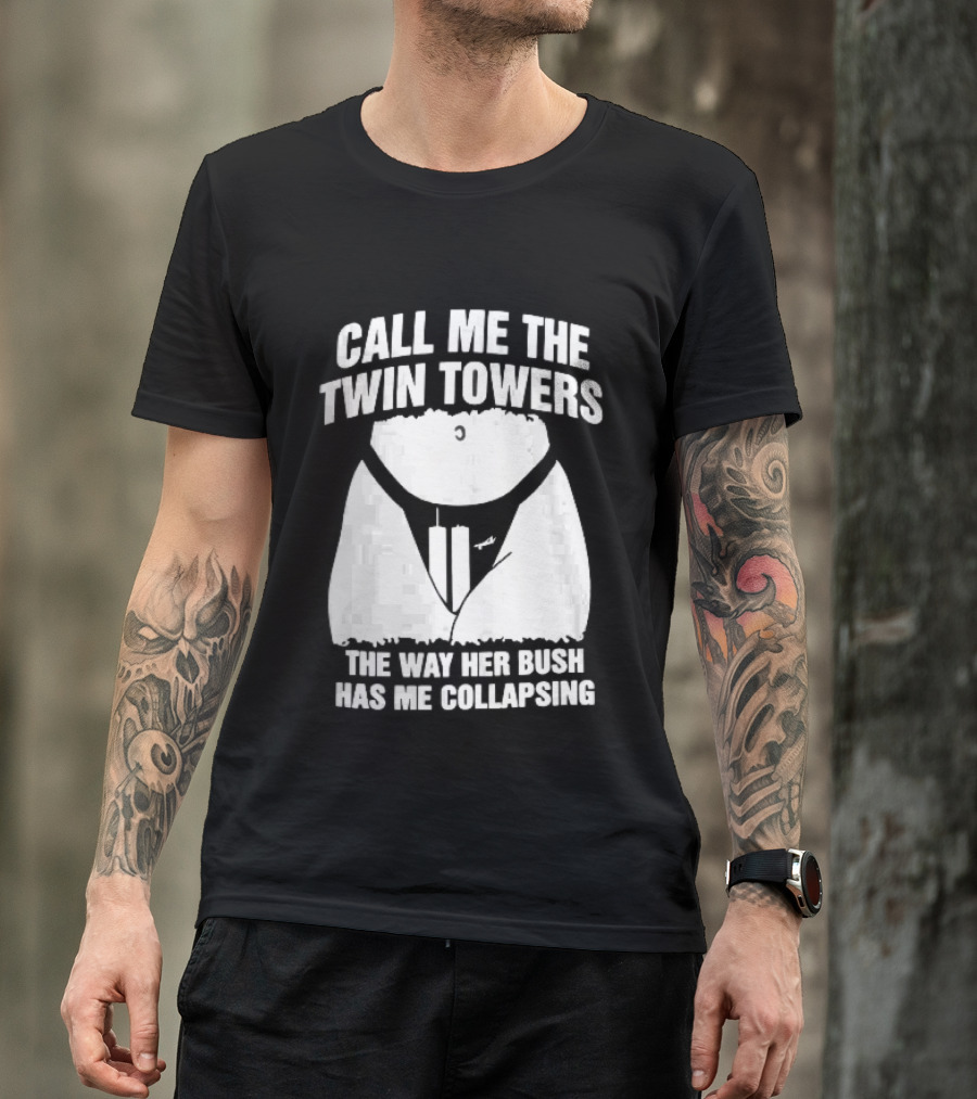 Call Me The Twin Towers Way Her Bush Collapse Torso Buildings Airplane T-Shirt