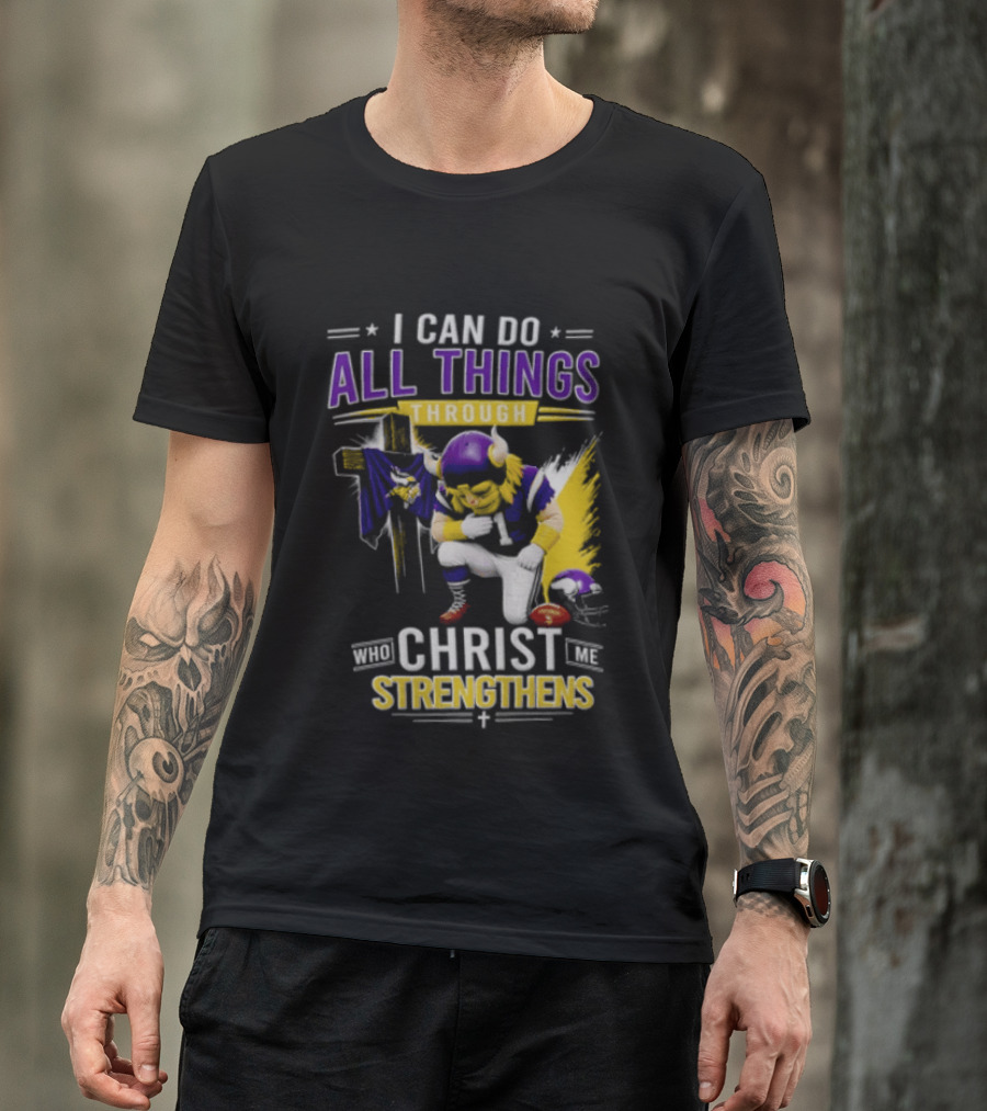I Can Do All Things Through Christ Who Strengthens Me Vikings Football Player Faithful Journey T-Shirt