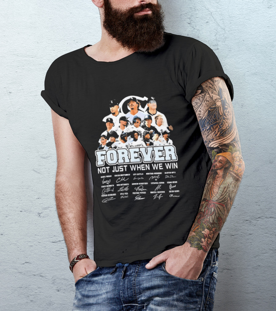 Forever Not Just When We Win Chicago White Sox Players Baseball Signatures T-Shirt