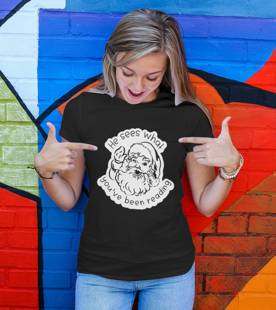 Santa Claus He Sees What You've Been Reading T-Shirt