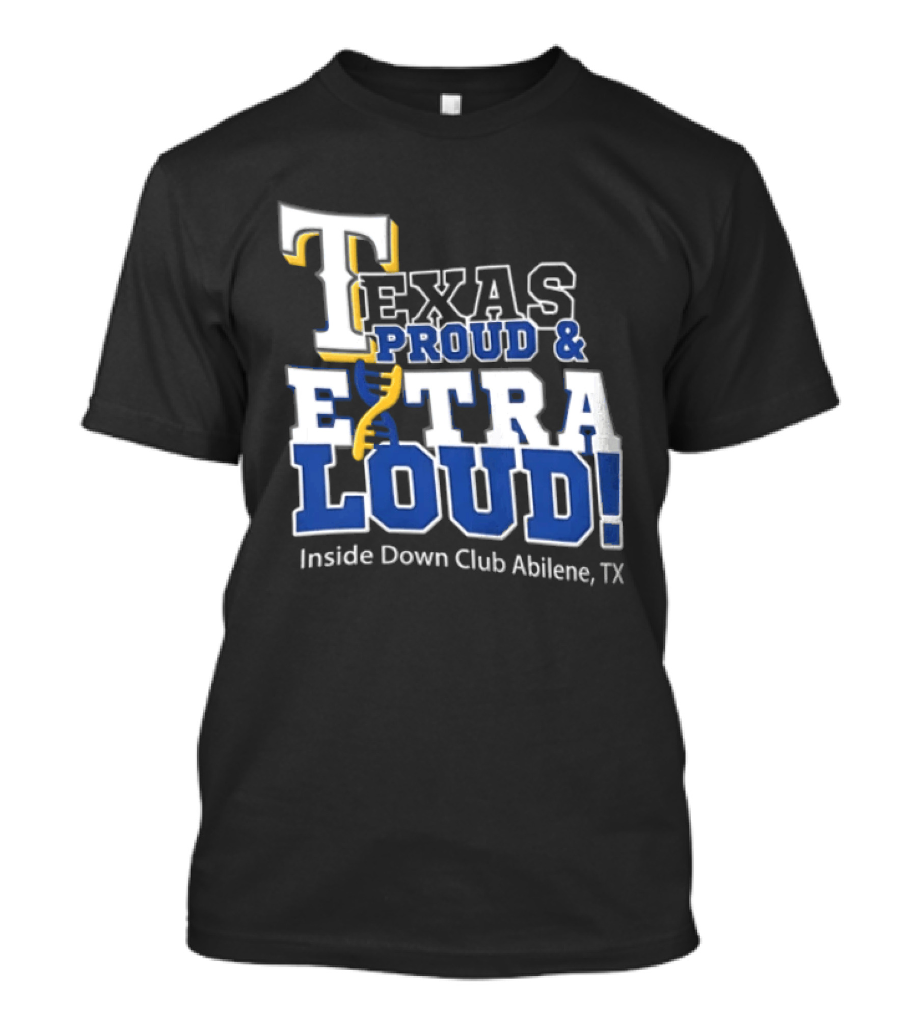 Texas Proud Extra Loud Inside Down Club Abilene TX T-Shirt