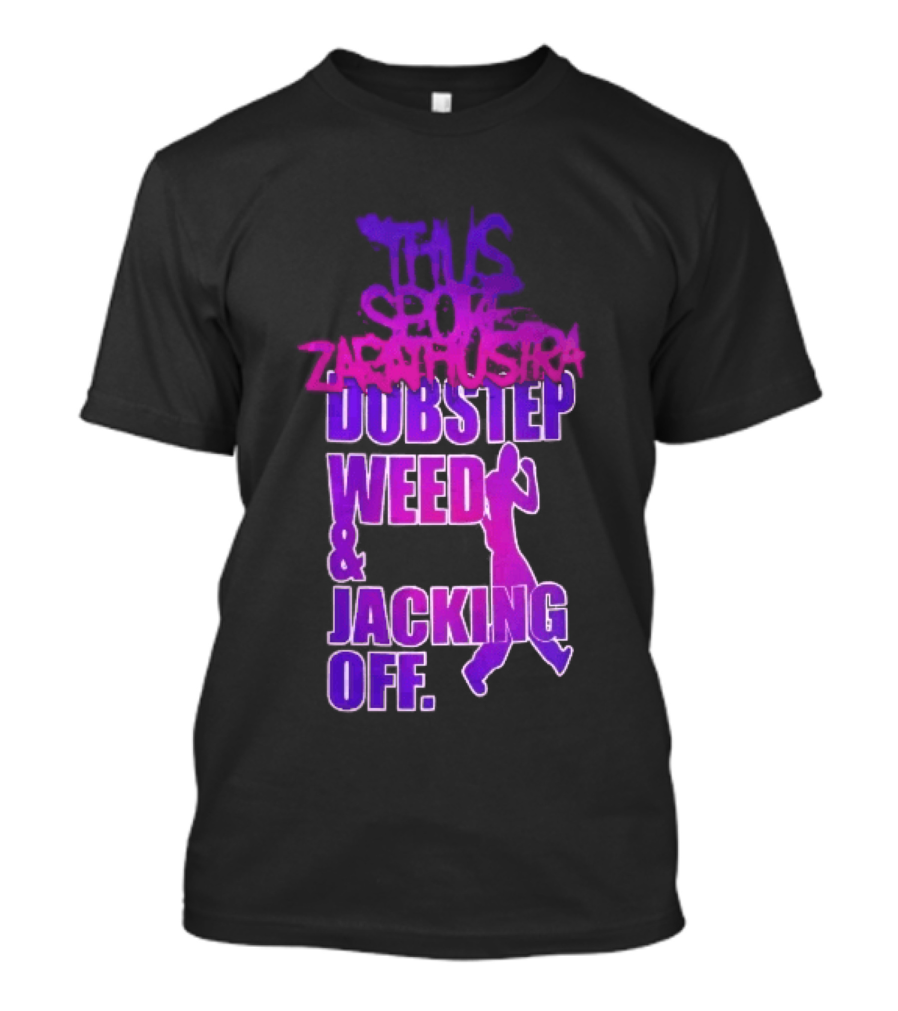 Thus Spoke Zarathustra Dubstep Weed Jacking Off Purple Dancing Girl T-Shirt