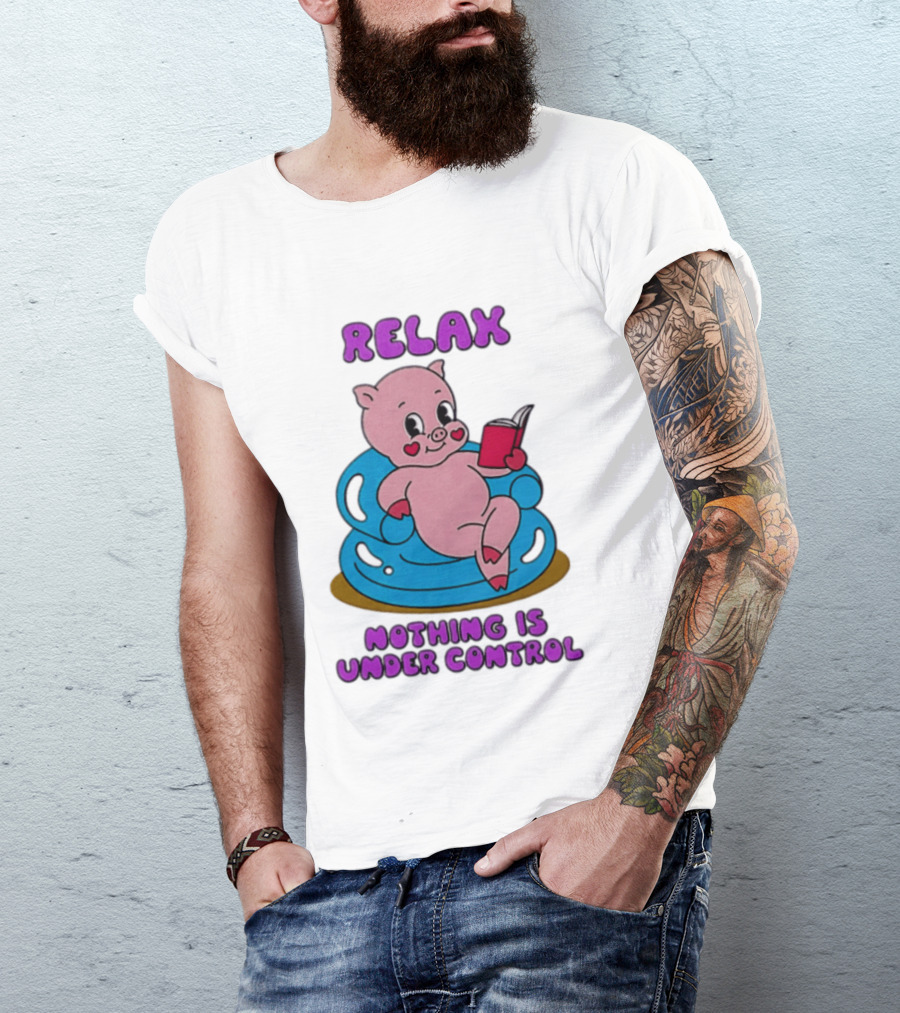 RELAX Nothing Is Under Control Pig Reading Book T-Shirt