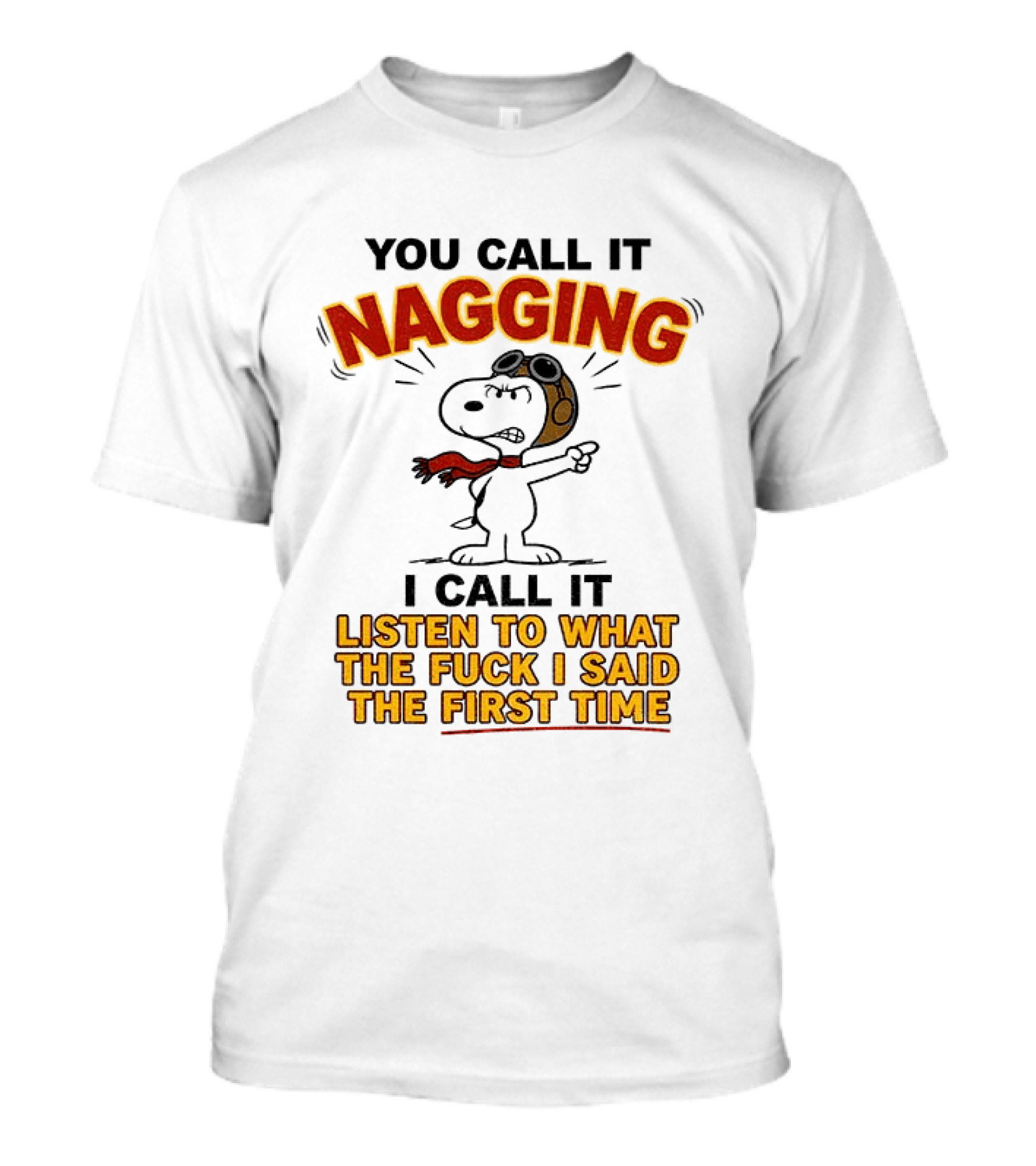 Snoopy You Call It Nagging Listen To What I Said The First Time T-Shirt