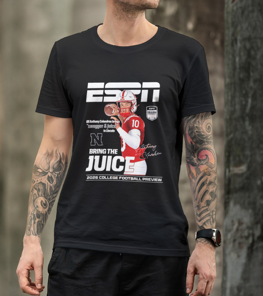 ESPN Nebraska Huskers 2026 College Football Anthony Colandrea Bring The Juice T-Shirt