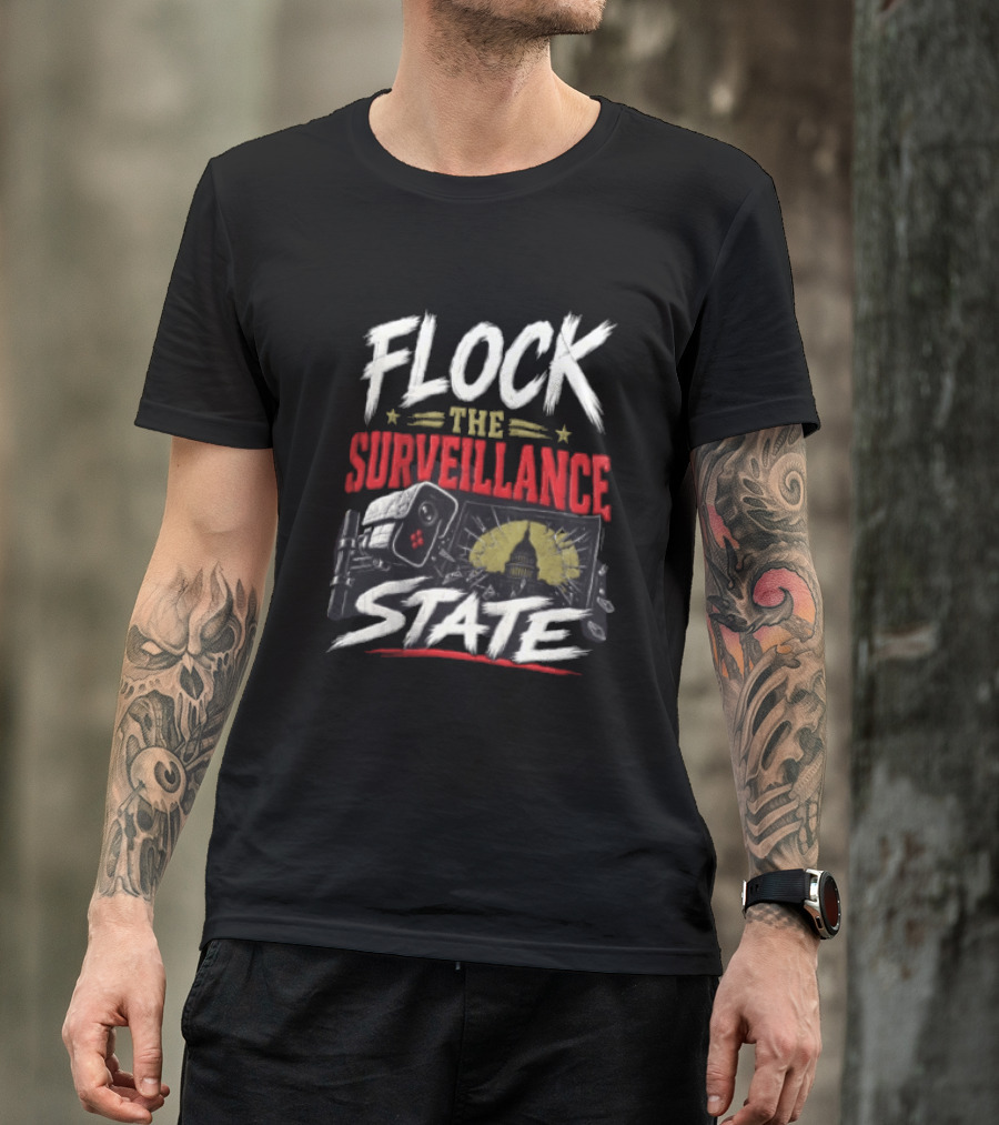 Flock The Surveillance State Capitol Building Camera Awareness T-Shirt