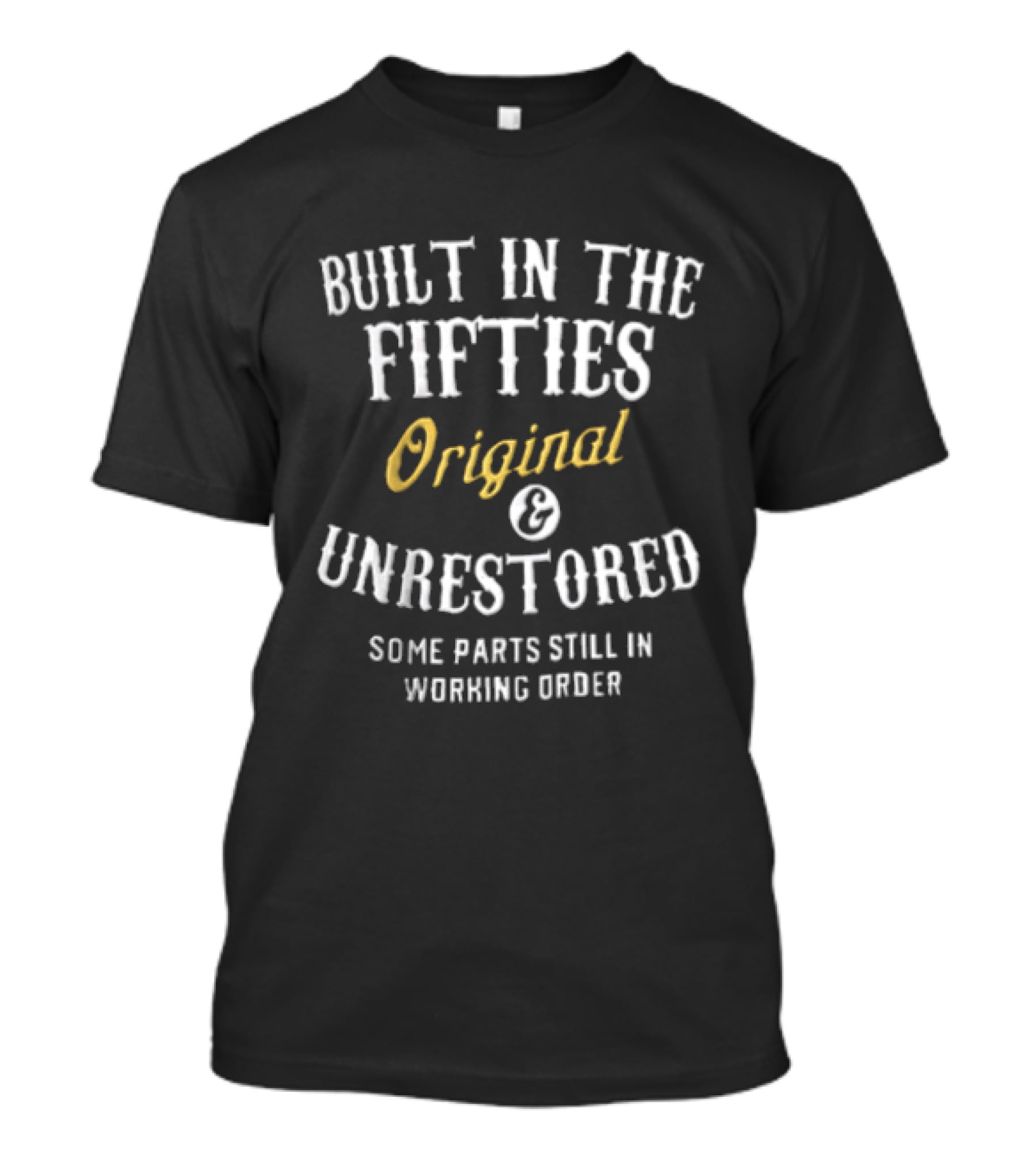 Built In The Fifties Original & Unrestored Some Parts Still In Working Order T-Shirt