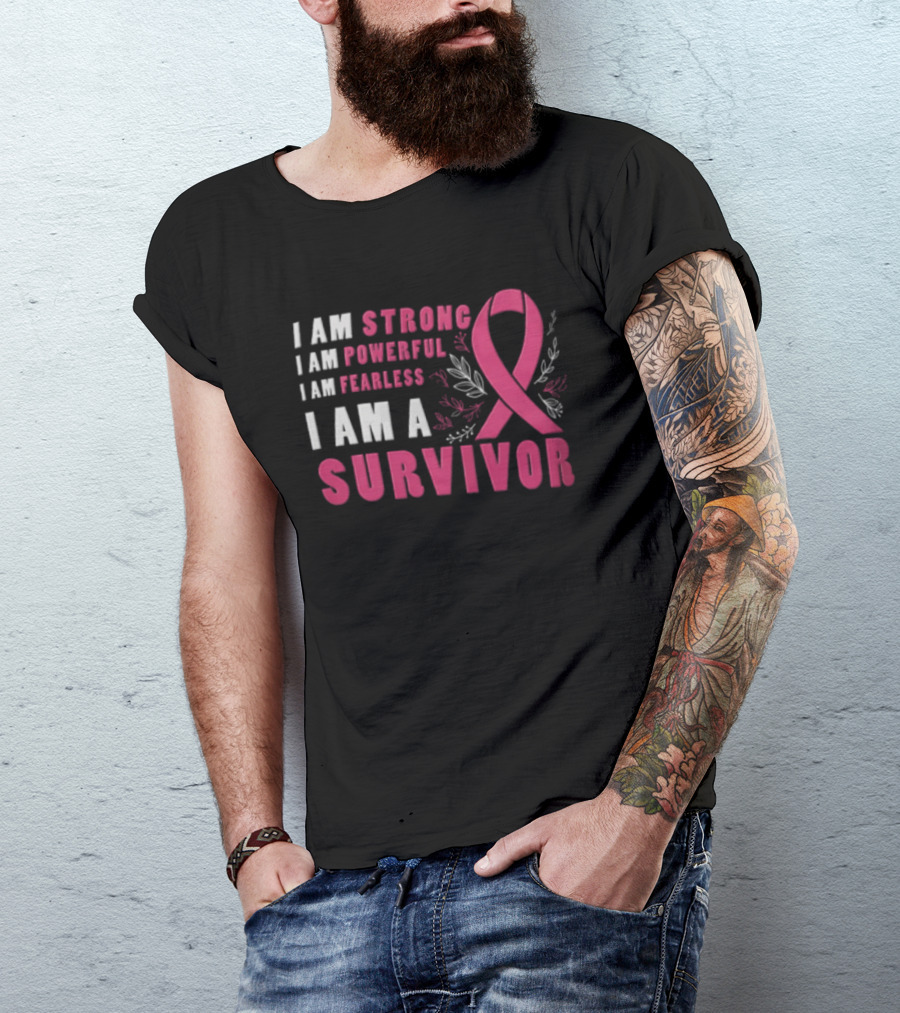 I Am Strong Powerful Fearless I Am A Survivor Breast Cancer Ribbon T-Shirt