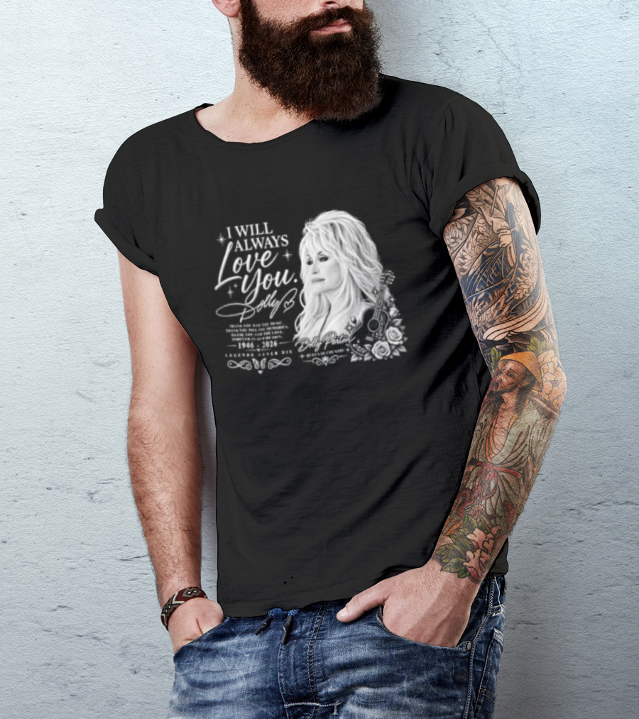 I Will Always Love You Dolly Legends Never Die 1946 2026 Queen Of Country T-Shirt