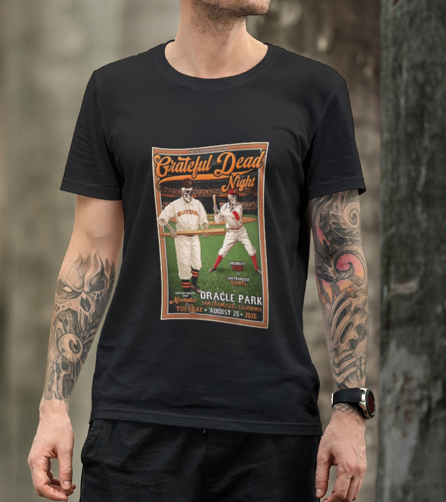Grateful Dead Night Oracle Park San Francisco Giants Vs Cincinnati Reds August 25 2026 Moonalice T-Shirt