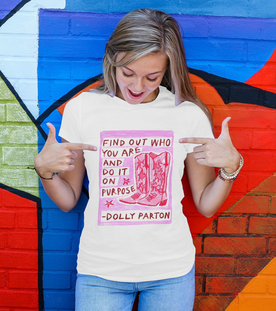 Find Out Who You Are And Do It On Purpose Cowboy Boots Dolly Parton T-Shirt