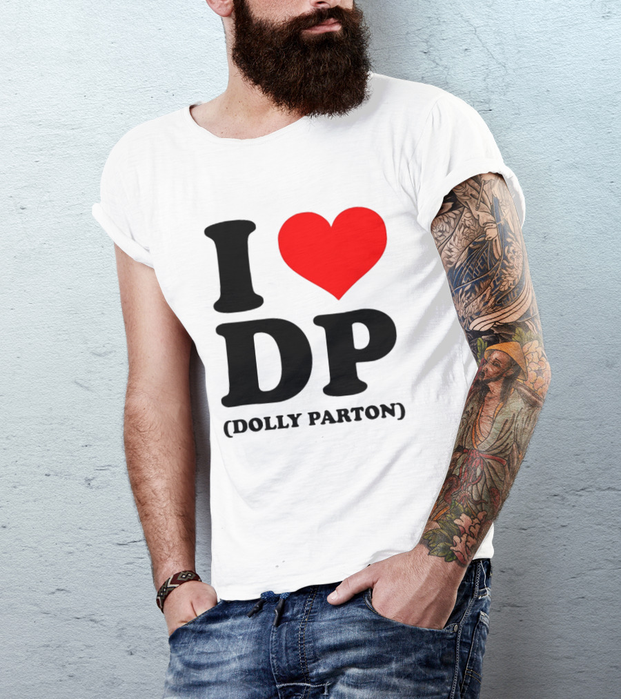 I Love DP Dolly Parton Merchandise Fan Favorite T-Shirt