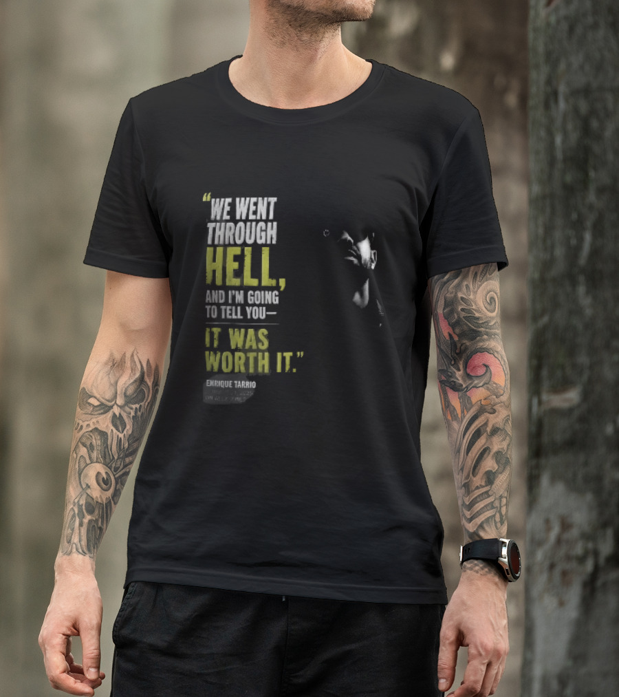 We Went Through Hell And I'm Going To Tell You It Was Worth It Enrique Tarrio 2025 T-Shirt
