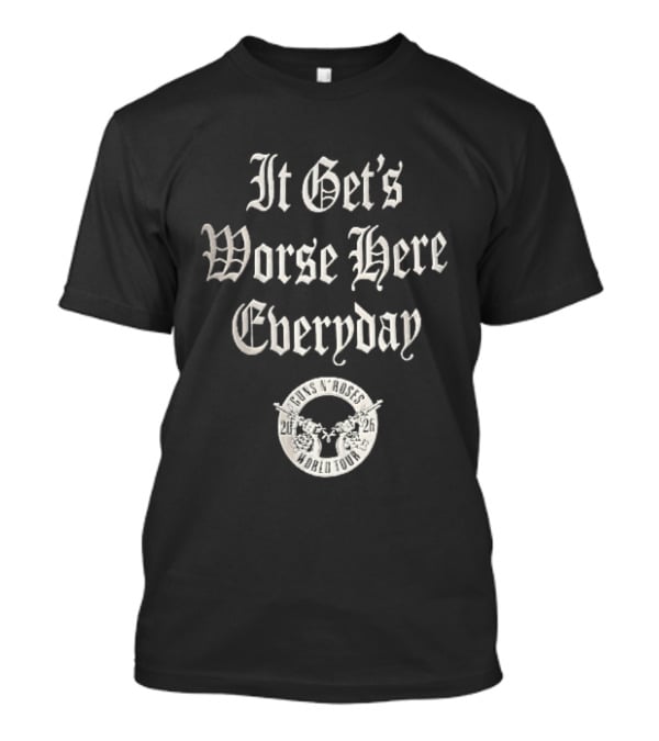 Guns N Roses It Gets Worse Here Everyday World Tour 2026 Gothic Crossed Pistols T-Shirt