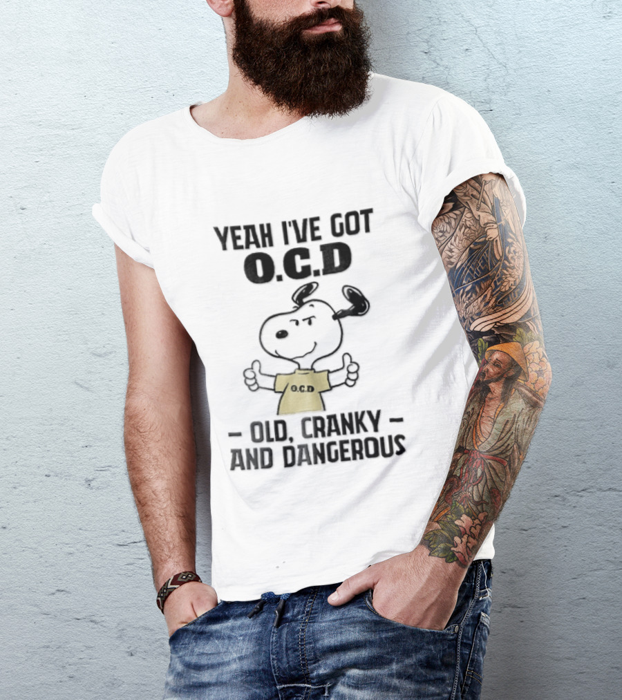 Yeah Ive Got Ocd Old Cranky And Dangerous Cartoon Snoopy Thumbs Up T-Shirt
