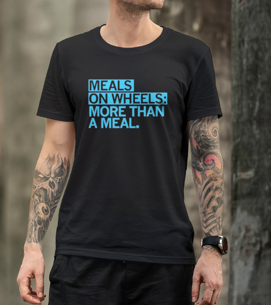 Meals On Wheels More Than A Meal T-Shirt
