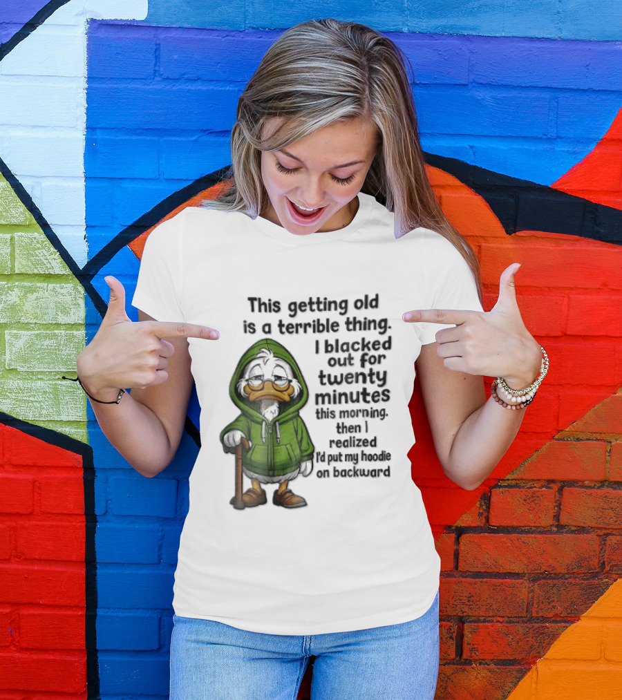 This Getting Old Is A Terrible Thing I Blacked Out For Twenty Minutes Elderly Duck Green Cane T-Shirt