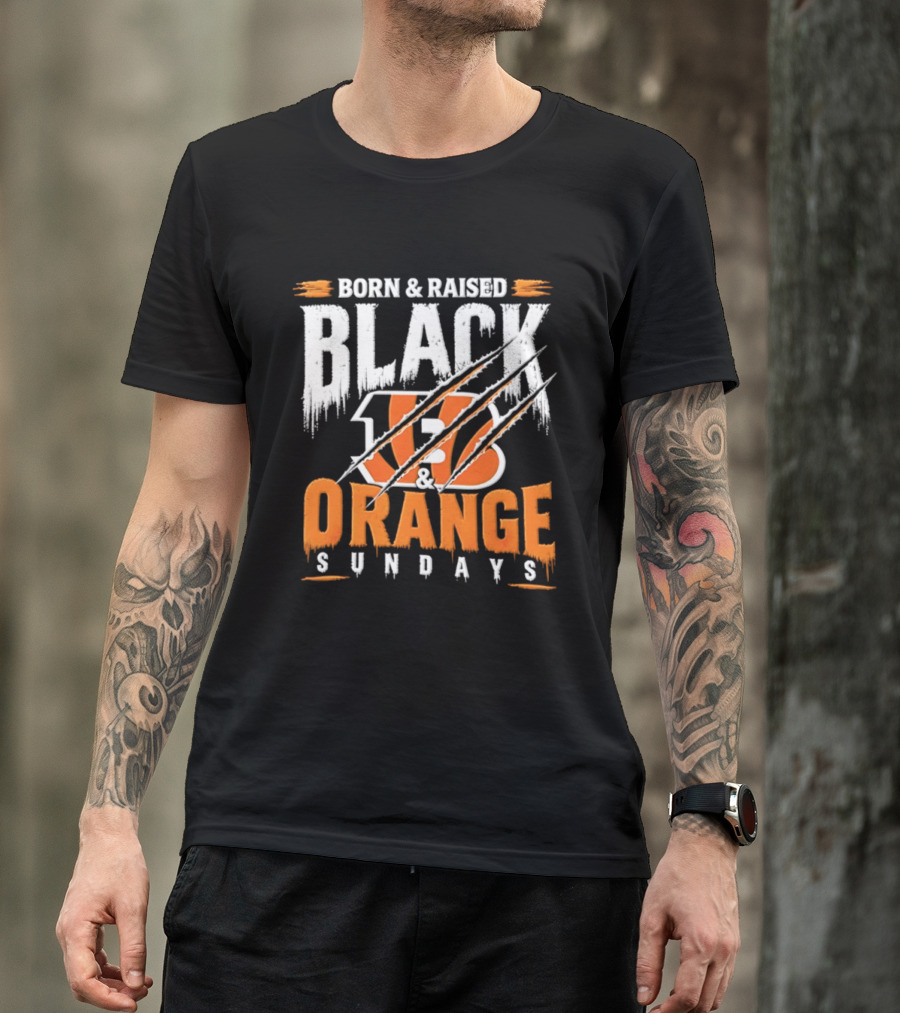 Born And Raised Black And Orange Sundays Cincinnati Bengals T-Shirt