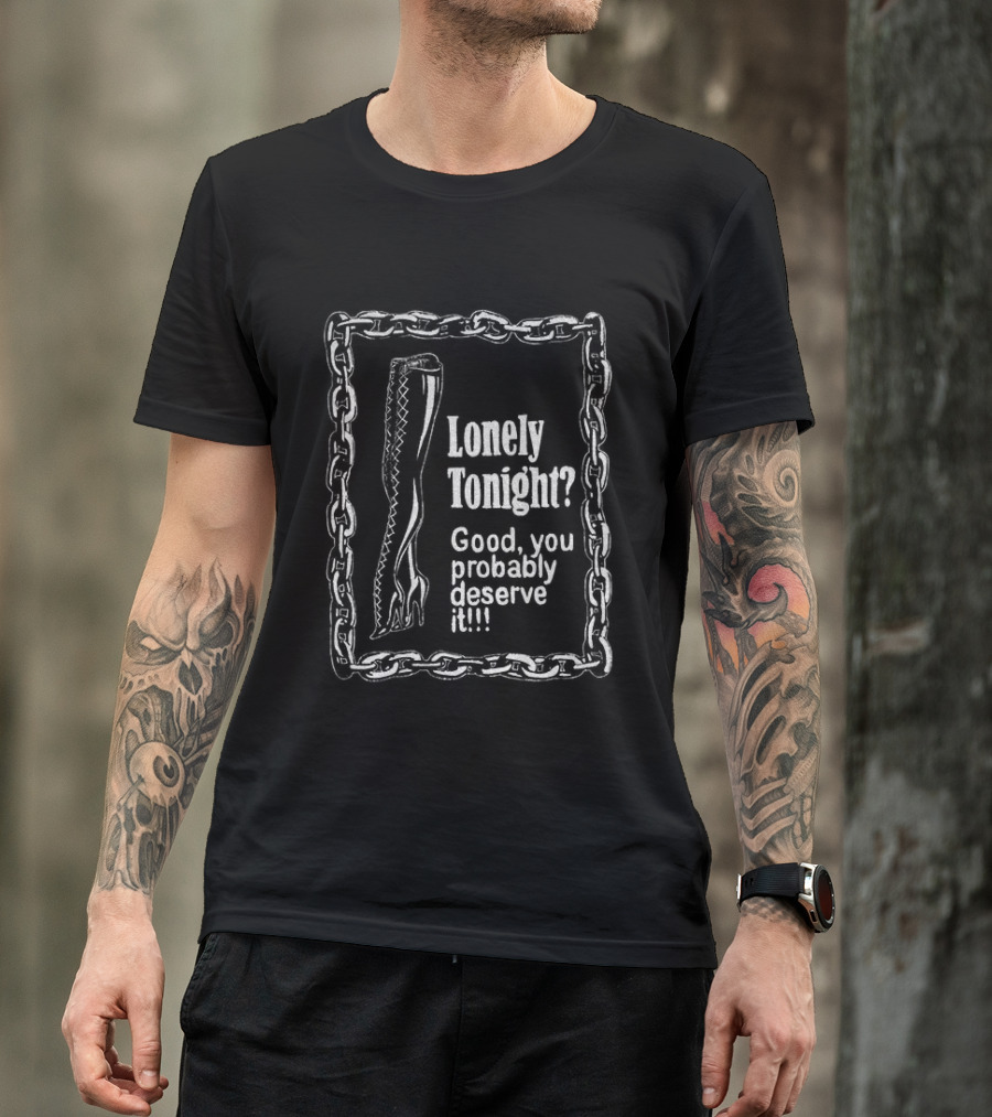 Lonely Tonight Good You Probably Deserve It Chain Border T-Shirt